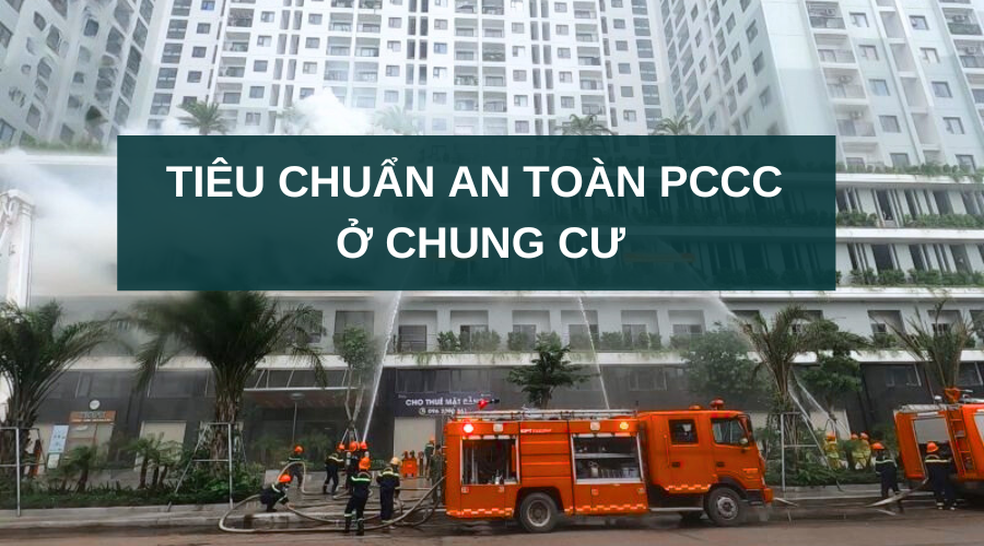Tiêu chuẩn an toàn PCCC ở chung cư: Những điều cư dân nhất định phải biết